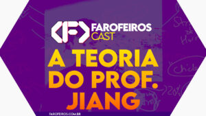 A teoria do professor Jiang – Farofeiros Cast #060