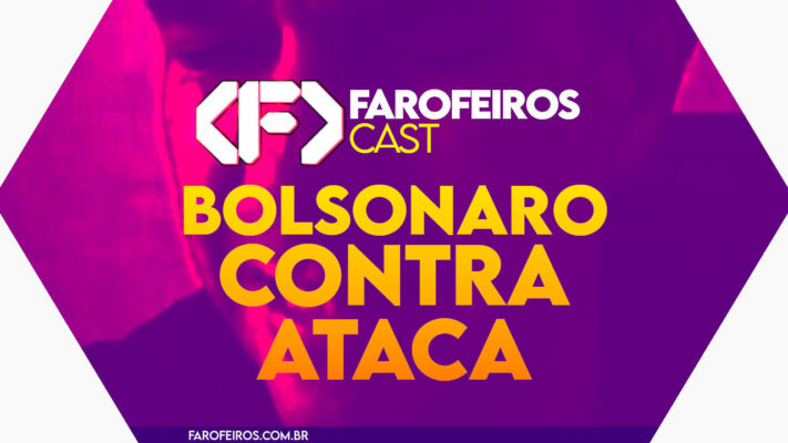 Bolsonaro contra ataca - Farofeiros Cast #063