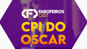 CPI do Oscar – Farofeiros Cast #061