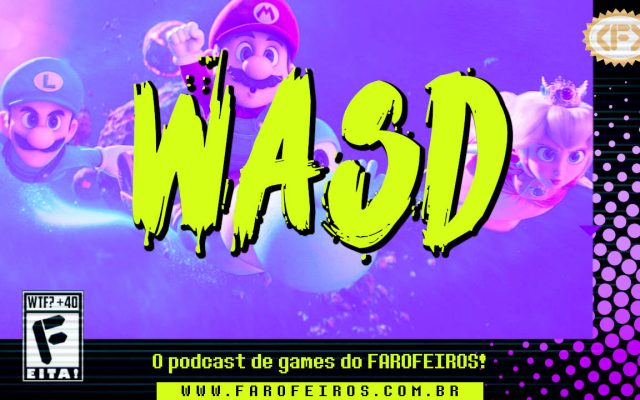 Capa do episódio do podcast WASD, do Farofeiros, com fundo roxo vibrante e personagens Mario, Luigi e a Princesa Peach do filme Super Mario Bros. Galaxy em posição de voo. O título "WASD" aparece em letras verde-neon em estilo grunge no centro. No canto inferior esquerdo, um ícone de classificação etária estilizado com "WTF? +40 / F / EITA!". Na parte inferior, a faixa preta traz o texto amarelo "O podcast de games do FAROFEIROS!" e o site www.farofeiros.com.br. No canto superior direito, o logo do Farofeiros em dourado. Toda a imagem faz uma analogia à capa de jogos de Super Nintendo, mas de maneira estilizada.