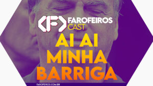 Ai Ai minha barriguinha – Farofeiros Cast #062