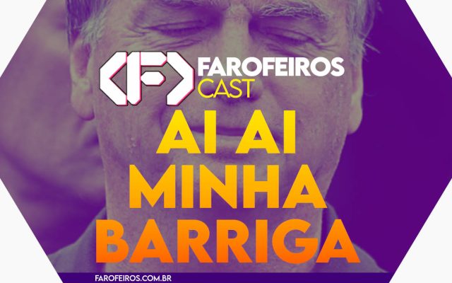 ai ai minha barriguinha - Farofeiros Cast #062