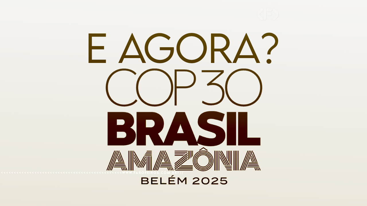 Imagem com fundo bege claro e texto centralizado em tons de marrom. No topo, a pergunta "E agora?" em fonte fina. Abaixo, "COP 30" em fonte média, seguido de "BRASIL" em letras grandes e negrito escuro. Na sequência, "AMAZÔNIA" em fonte decorativa com estilo indígena/artesanal, e por último "BELÉM 2025" em letras menores. No canto inferior, a marca d'água do site www.farofeiros.com.br