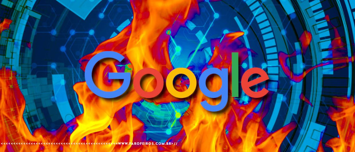 Montagem com o logotipo do Google centralizado sobre um fundo tecnológico azul com circuitos. Grandes chamas alaranjadas e vermelhas envolvem o logotipo por trás. Na parte inferior, a marca d'água do site www.farofeiros.com.br