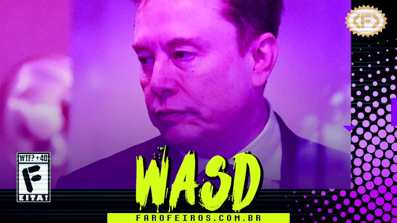 Foto de Elon Musk com olhar aborrecido olhando para o lado esquerdo com filtro em tons rosas e roxos. Na parte inferior, o título "WASD" em letras verde fluorescentes com tinta pingando, sobre o endereço farofeiros.com.br. No canto inferior esquerdo, classificação indicativa paródica "WTF? +40" e " F" e "EITA!". No canto superior direito, o logotipo do Farofeiros em dourado. À direita, painel decorativo preto com bolinhas roxas em estilo retro como se fosse a caixa de um jogo de Super Nintendo.