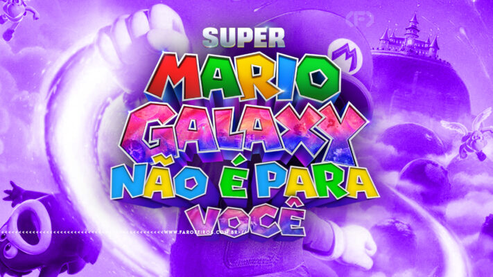 Imagem com fundo roxo de Super Mario Galaxy, incluindo planetas, castelos e personagens ao fundo. No centro, o título colorido "Super Mario Galaxy - Não É Para Você" em letras estilizadas multicoloridas com efeito "espacial". Na parte inferior, a marca d'água do site www.farofeiros.com.br