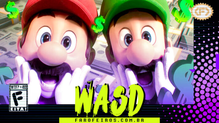 Cena do filme animado Super Mario Bros. onde Mario e Luigi colocam a mão no rosto e fazem expressão de espanto enquanto símbolos verdes de $ caem em sua volta. Na parte inferior, o título "WASD" em letras verde fluorescentes com tinta pingando, sobre o endereço farofeiros.com.br. No canto inferior esquerdo, classificação indicativa paródica "WTF? +40" e " F" e "EITA!". No canto superior direito, o logotipo do Farofeiros em dourado. À direita, painel decorativo preto com bolinhas roxas em estilo retro como se fosse a caixa de um jogo de Super Nintendo.