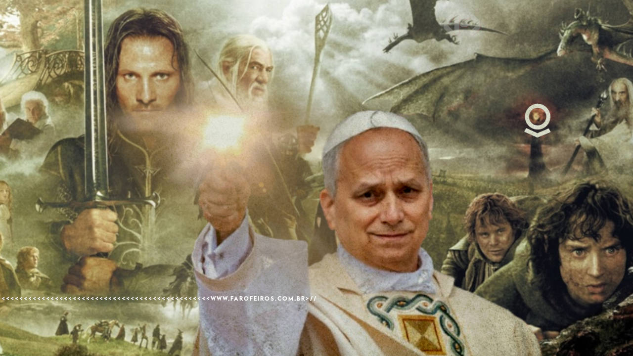 Montagem mostrando um poster com diversos personagens do mundo de O Senhor dos Anéis com o Papa Leão XV erguendo um instrumento de luz ao centro em destaque. Na parte inferior, a marca d'água do site www.farofeiros.com.br
