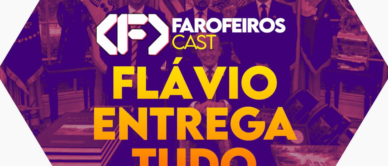 Capa do episódio 76 do Farofeiros Cast em um hexágono roxo e bordas brancas. No centro, o título do episódio em letras grandes amarelas e laranja: "FLÁVIO ENTREGA TUDO". Ao fundo se pode ver em tons de roxo com alto contraste a foto oficial da visita de Eduardo Bolsonaro, Flávio Bolsonaro, o neto de ditador e Donald Trump sentado, sorrindo de maneira esquisita.