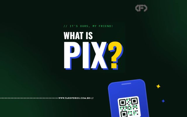 Dark green background with the text "// It's ours, my friend!" in green monospace font at the top. Below, in large bold letters: "What is PIX?" — with "PIX" in white and blue, and the question mark in yellow. In the bottom right corner, a blue smartphone displaying a QR code, with small yellow and blue star decorations nearby. Farofeiros logo in the top right corner. Watermark www.farofeiros.com.br at the bottom.