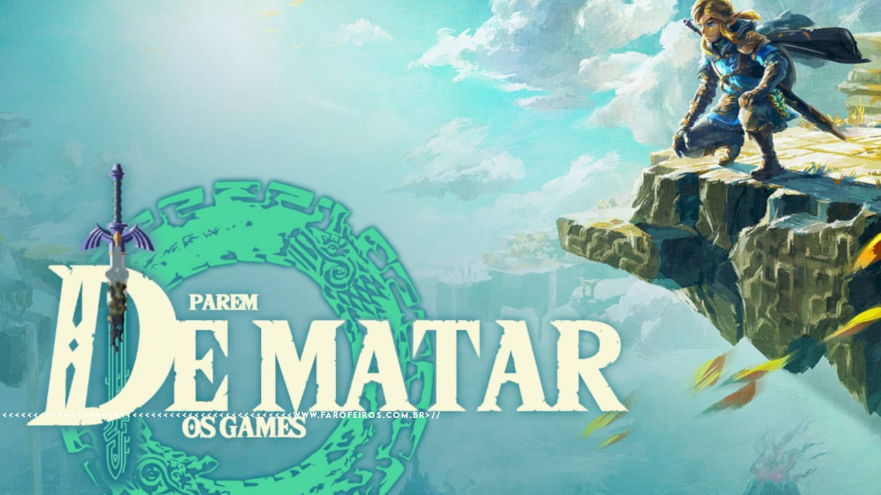 Imagem de The Legend of Zelda Tears of the Kingdom com Link agachado em um penhasco olhando para o logo tipo PAREM DE MATAR OS GAMES. Na faixa inferior o endereço farofeiros.com.br.