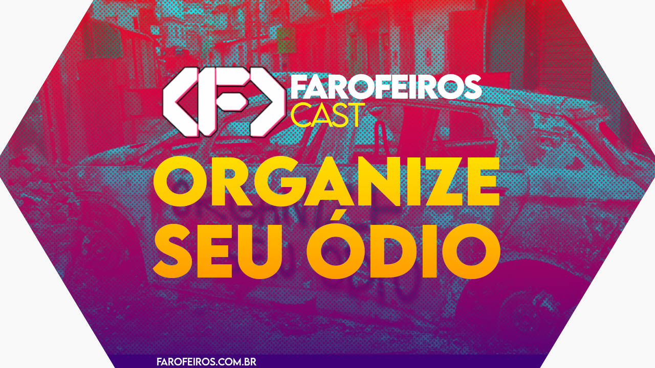 Capa do episódio 89 do Farofeiros Cast em um hexágono vermelho e roxo com bordas brancas. No centro, o título do episódio em letras grandes amarelas e laranja: "ORGANIZE SEU ÓDIO". Ao fundo uma imagem de um carro queimado no meio de uma rua com efeitos de alta exposição roxo e vermelho.