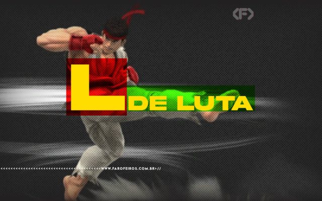 Ryu, personagem de Street Fighter, fazendo o golpe tatsumaki senpuukyaku em um fundo preto com a frase em amarelo "L de luta" sobrepondo seu corpo.