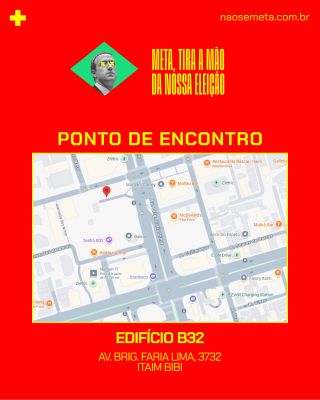 Cartaz de fundo vermelho focado no local do evento. No topo, uma versão menor da imagem de Mark Zuckerberg com os olhos vendados sobre o losango verde e o slogan "META, TIRA A MÃO DA NOSSA ELEIÇÃO". O centro traz o título "PONTO DE ENCONTRO" acima de um mapa detalhado do Google Maps mostrando a região da Avenida Brigadeiro Faria Lima e ruas adjacentes. Abaixo do mapa, o endereço em destaque: "EDIFÍCIO B32, AV. BRIG. FARIA LIMA, 3732, ITAIM BIBI".